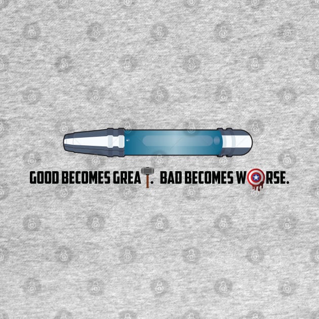 GOOD BECOMES GREAT. BAD BECOMES WORSE. by Hou-tee-ni Designs